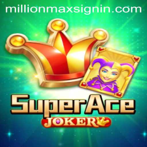 Exploring the Thrills of SuperAceJoker: Your Guide to MILLIONMAX