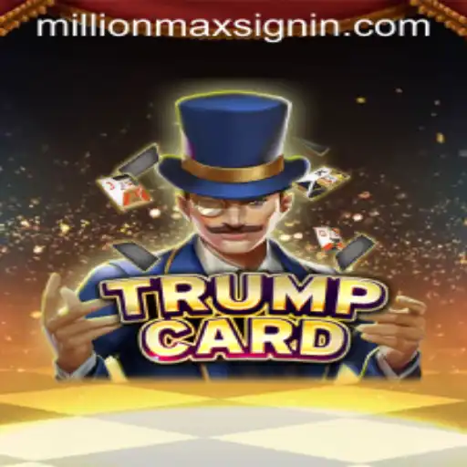 Exploring the Thrilling World of TrumpCard: Unleashing the MILLIONMAX Strategy